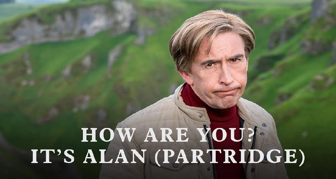 How Are You? It’s Alan (Partridge)
