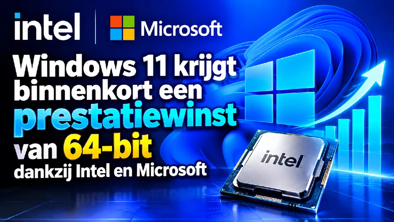 Windows 11 krijgt binnenkort een prestatiewinst van 64-bit dankzij Intel en Microsoft
