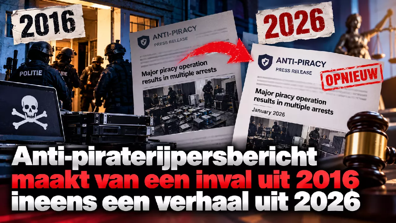 Anti-piraterijpersbericht maakt van een inval uit 2016 ineens een verhaal uit 2026